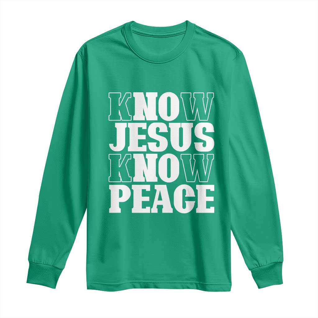 Know Jesus Know Peace Long Sleeve Shirt No Jesus No Peace