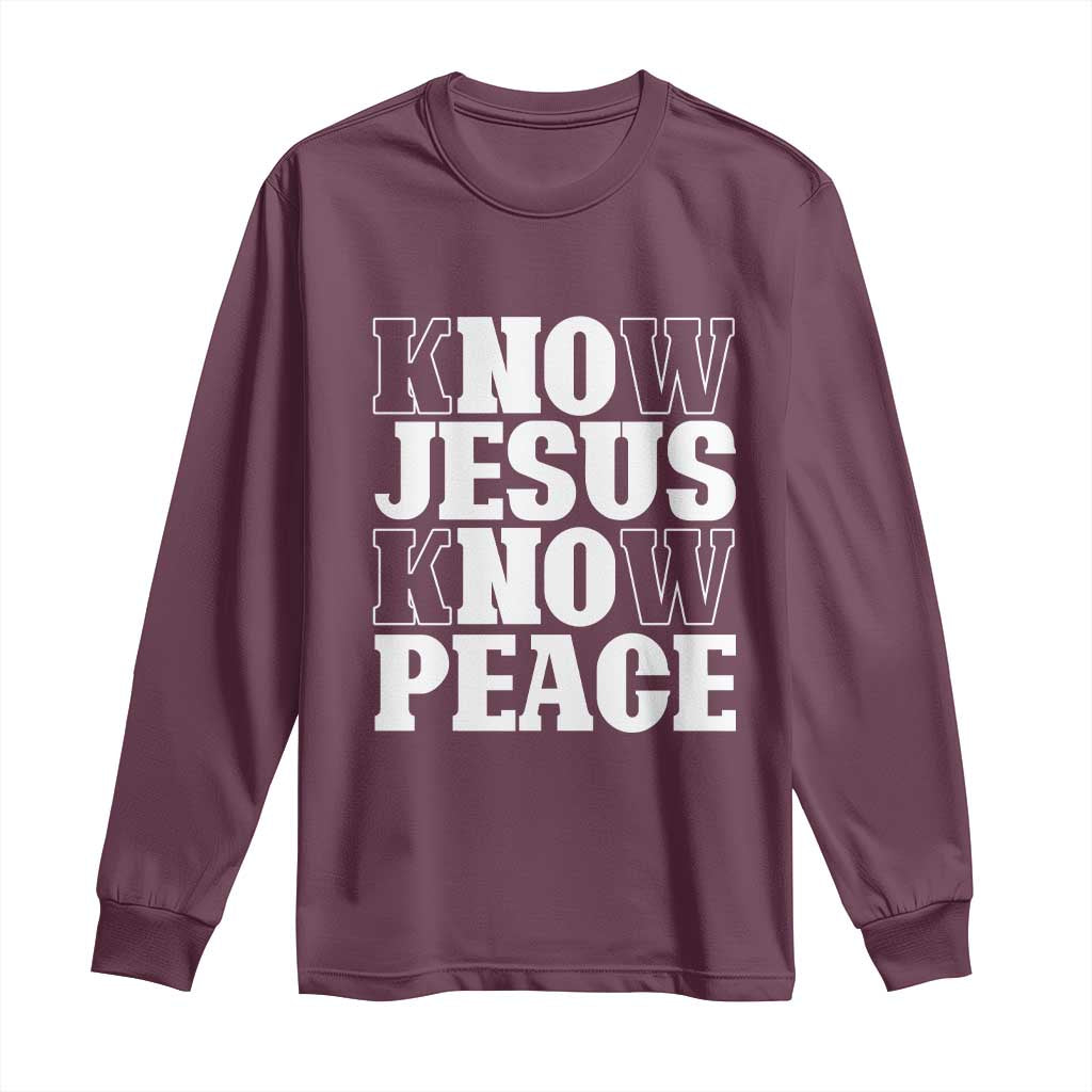 Know Jesus Know Peace Long Sleeve Shirt No Jesus No Peace