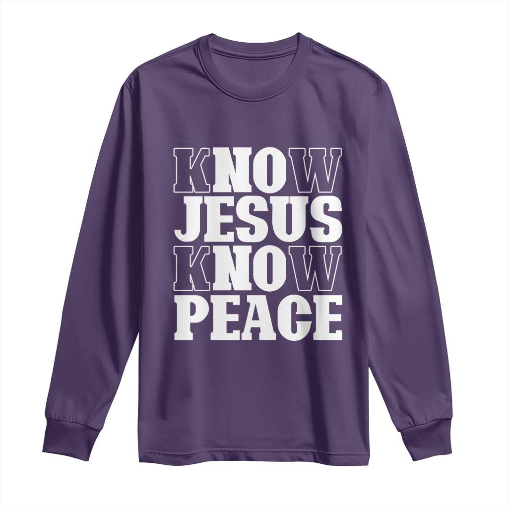 Know Jesus Know Peace Long Sleeve Shirt No Jesus No Peace