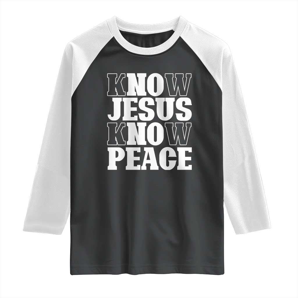 Know Jesus Know Peace Raglan Shirt No Jesus No Peace