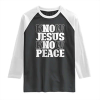 Know Jesus Know Peace Raglan Shirt No Jesus No Peace
