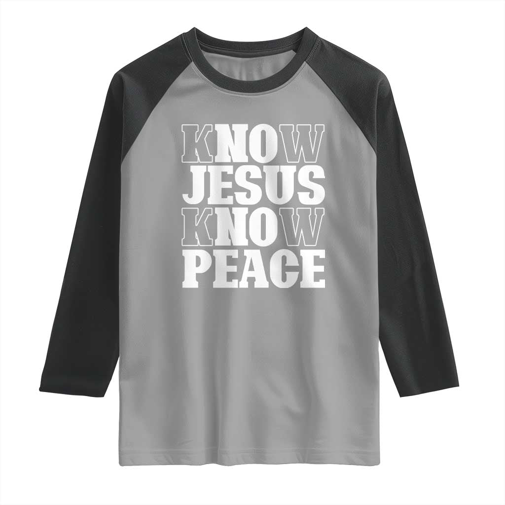 Know Jesus Know Peace Raglan Shirt No Jesus No Peace