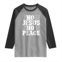 Know Jesus Know Peace Raglan Shirt No Jesus No Peace