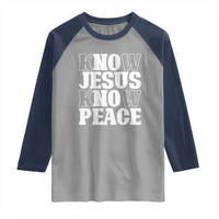 Know Jesus Know Peace Raglan Shirt No Jesus No Peace