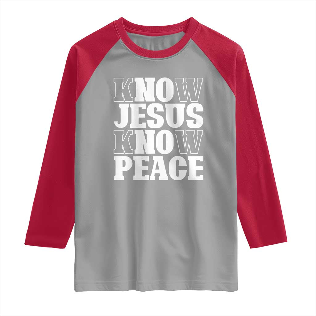 Know Jesus Know Peace Raglan Shirt No Jesus No Peace