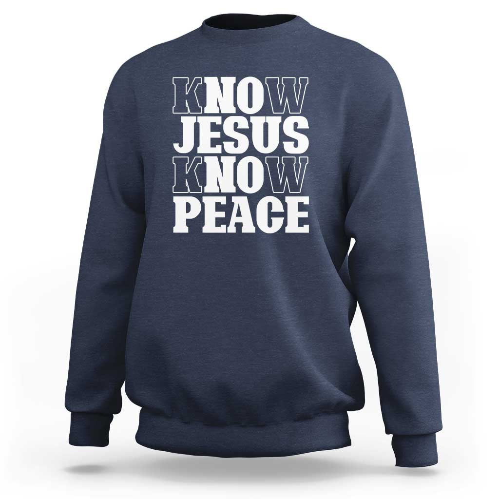 Know Jesus Know Peace Sweatshirt No Jesus No Peace - Wonder Print Shop