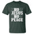 Know Jesus Know Peace T Shirt No Jesus No Peace - Wonder Print Shop