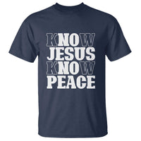 Know Jesus Know Peace T Shirt No Jesus No Peace - Wonder Print Shop
