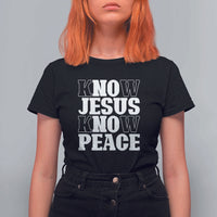 Know Jesus Know Peace T Shirt For Women No Jesus No Peace - Wonder Print Shop