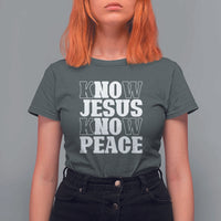 Know Jesus Know Peace T Shirt For Women No Jesus No Peace - Wonder Print Shop