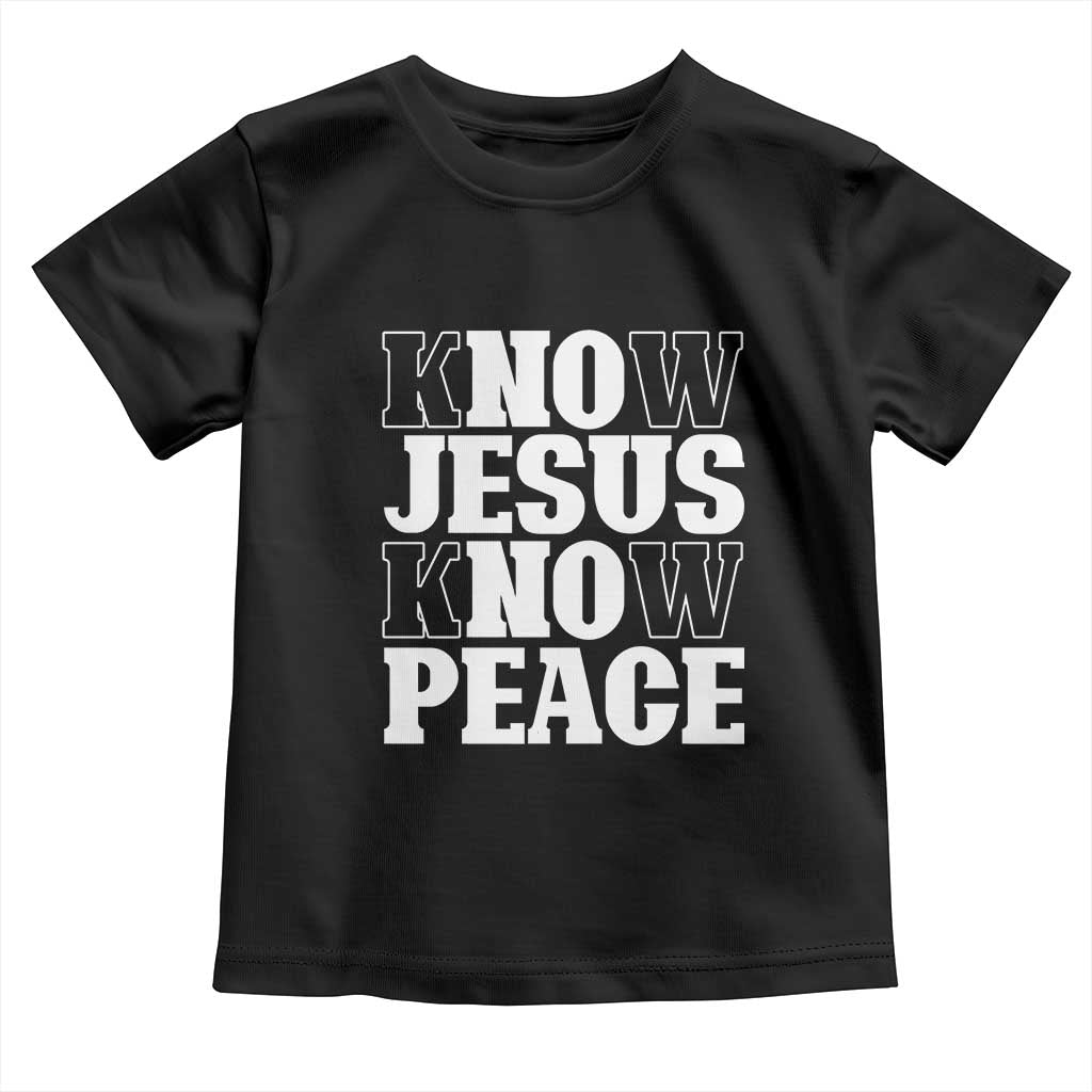 Know Jesus Know Peace Toddler T Shirt No Jesus No Peace