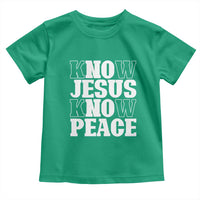 Know Jesus Know Peace Toddler T Shirt No Jesus No Peace