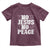 Know Jesus Know Peace Toddler T Shirt No Jesus No Peace