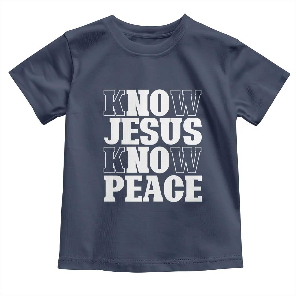 Know Jesus Know Peace Toddler T Shirt No Jesus No Peace