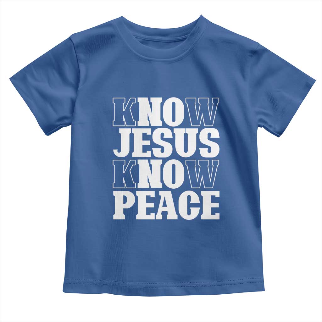 Know Jesus Know Peace Toddler T Shirt No Jesus No Peace