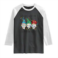 Christmas Gnomies Raglan Shirt It's Fine I'm Fine Everything Is Fine