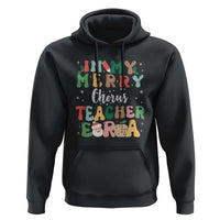 Christmas Choral Music Teacher Hoodie In My Merry Chorus Teacher Era Xmas Carol Master