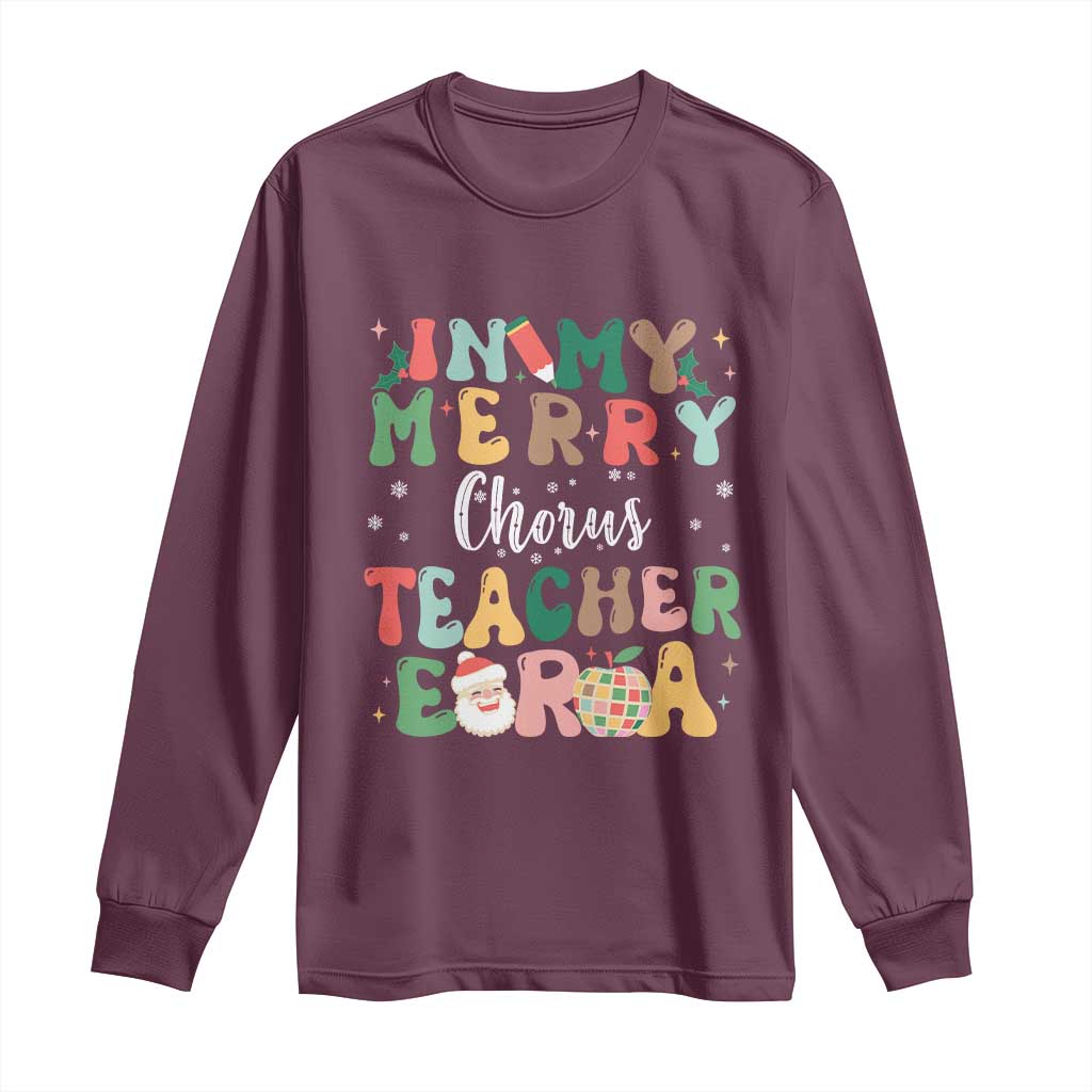 Christmas Choral Music Teacher Long Sleeve Shirt In My Merry Chorus Teacher Era Xmas Carol Master