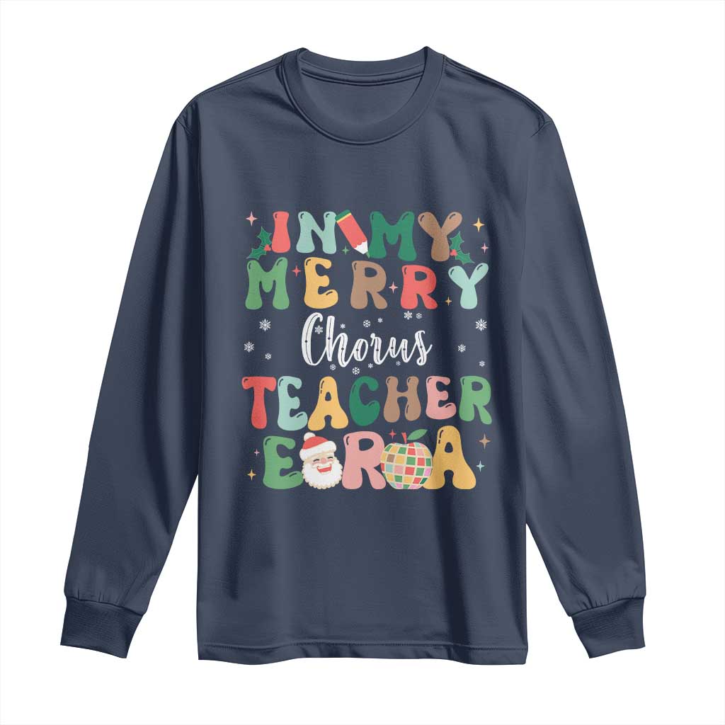 Christmas Choral Music Teacher Long Sleeve Shirt In My Merry Chorus Teacher Era Xmas Carol Master