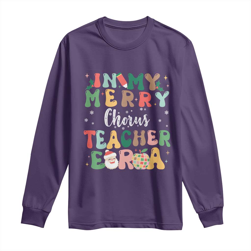Christmas Choral Music Teacher Long Sleeve Shirt In My Merry Chorus Teacher Era Xmas Carol Master