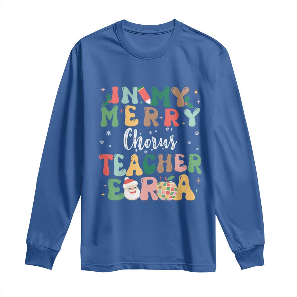 Christmas Choral Music Teacher Long Sleeve Shirt In My Merry Chorus Teacher Era Xmas Carol Master