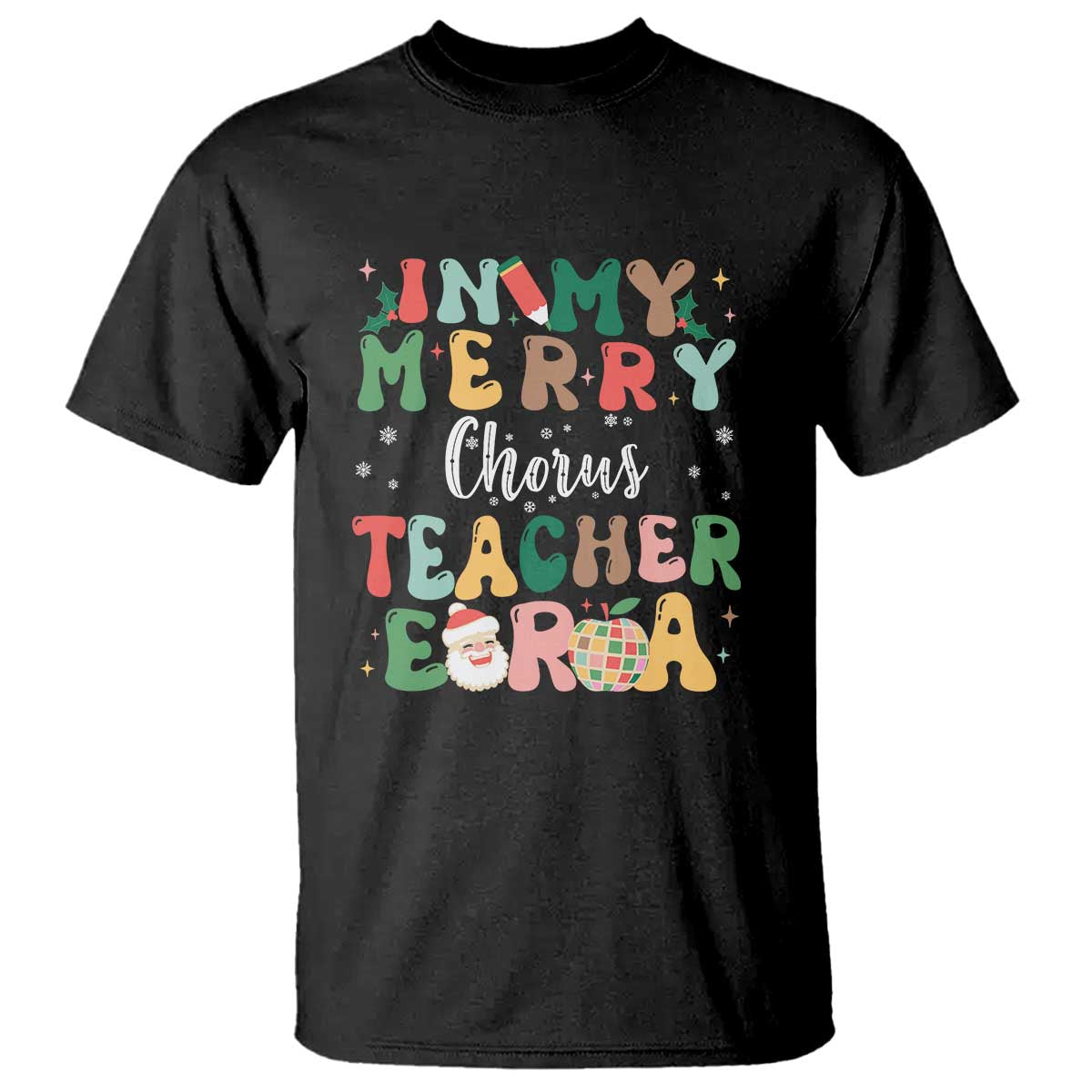 Christmas Choral Music Teacher T Shirt In My Merry Chorus Teacher Era Xmas Carol Master - Wonder Print Shop