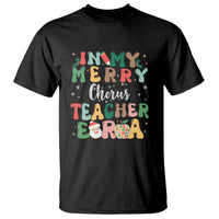 Christmas Choral Music Teacher T Shirt In My Merry Chorus Teacher Era Xmas Carol Master - Wonder Print Shop