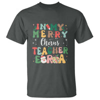 Christmas Choral Music Teacher T Shirt In My Merry Chorus Teacher Era Xmas Carol Master - Wonder Print Shop