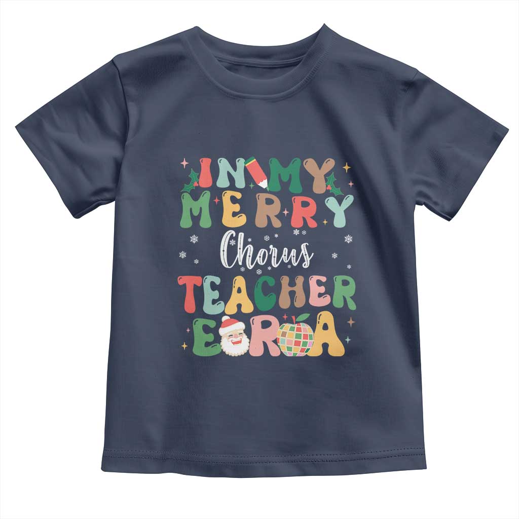 Christmas Choral Music Teacher Toddler T Shirt In My Merry Chorus Teacher Era Xmas Carol Master