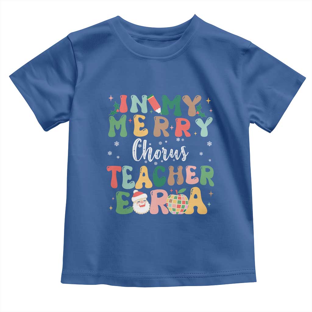 Christmas Choral Music Teacher Toddler T Shirt In My Merry Chorus Teacher Era Xmas Carol Master