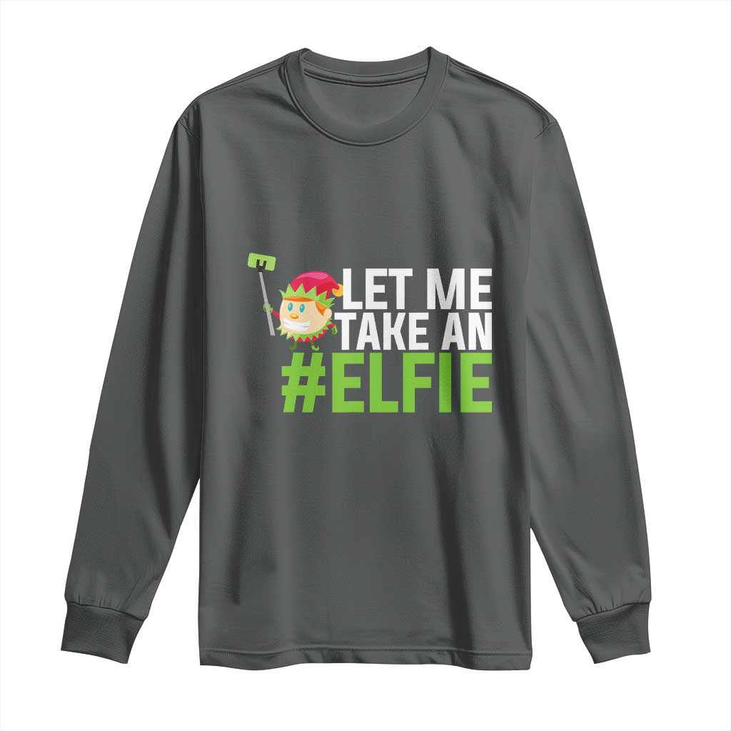 Christmas Elf Long Sleeve Shirt Let Me Take An Elfie
