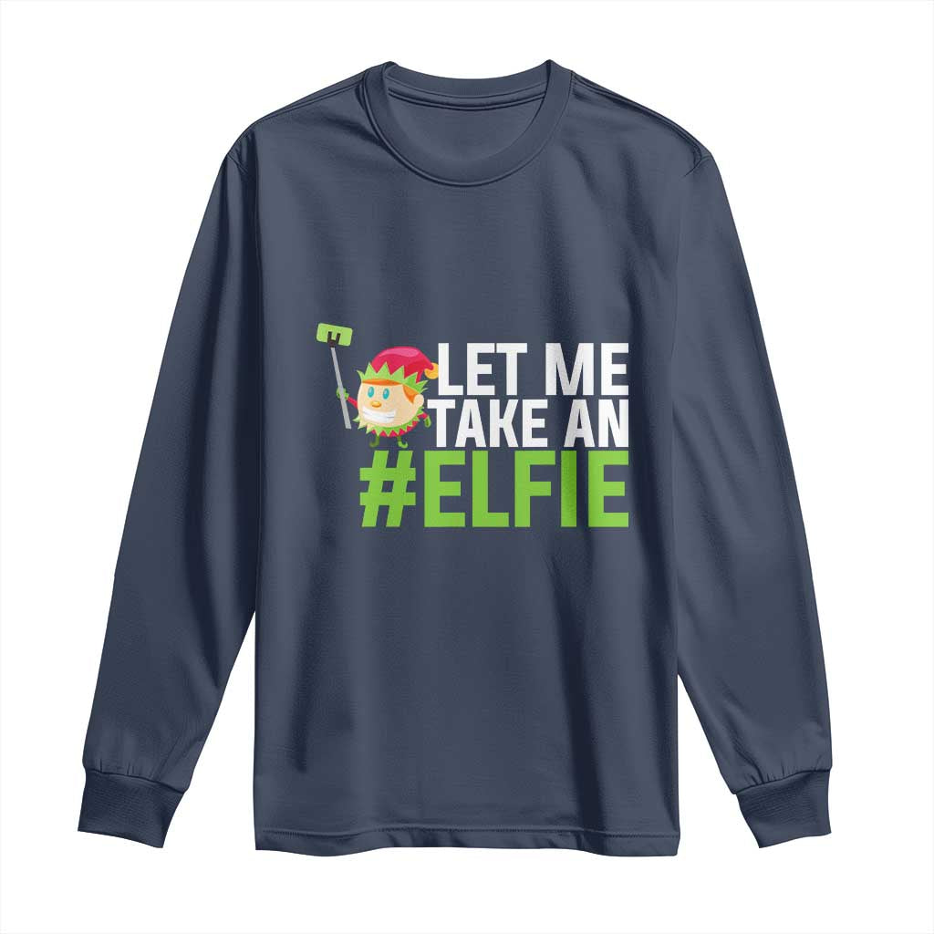 Christmas Elf Long Sleeve Shirt Let Me Take An Elfie