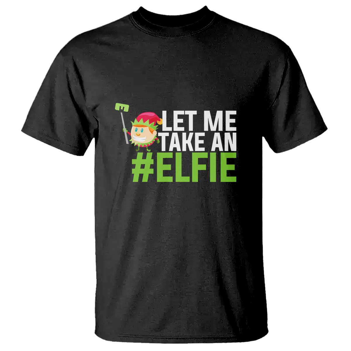 Christmas Elf T Shirt Let Me Take An Elfie - Wonder Print Shop