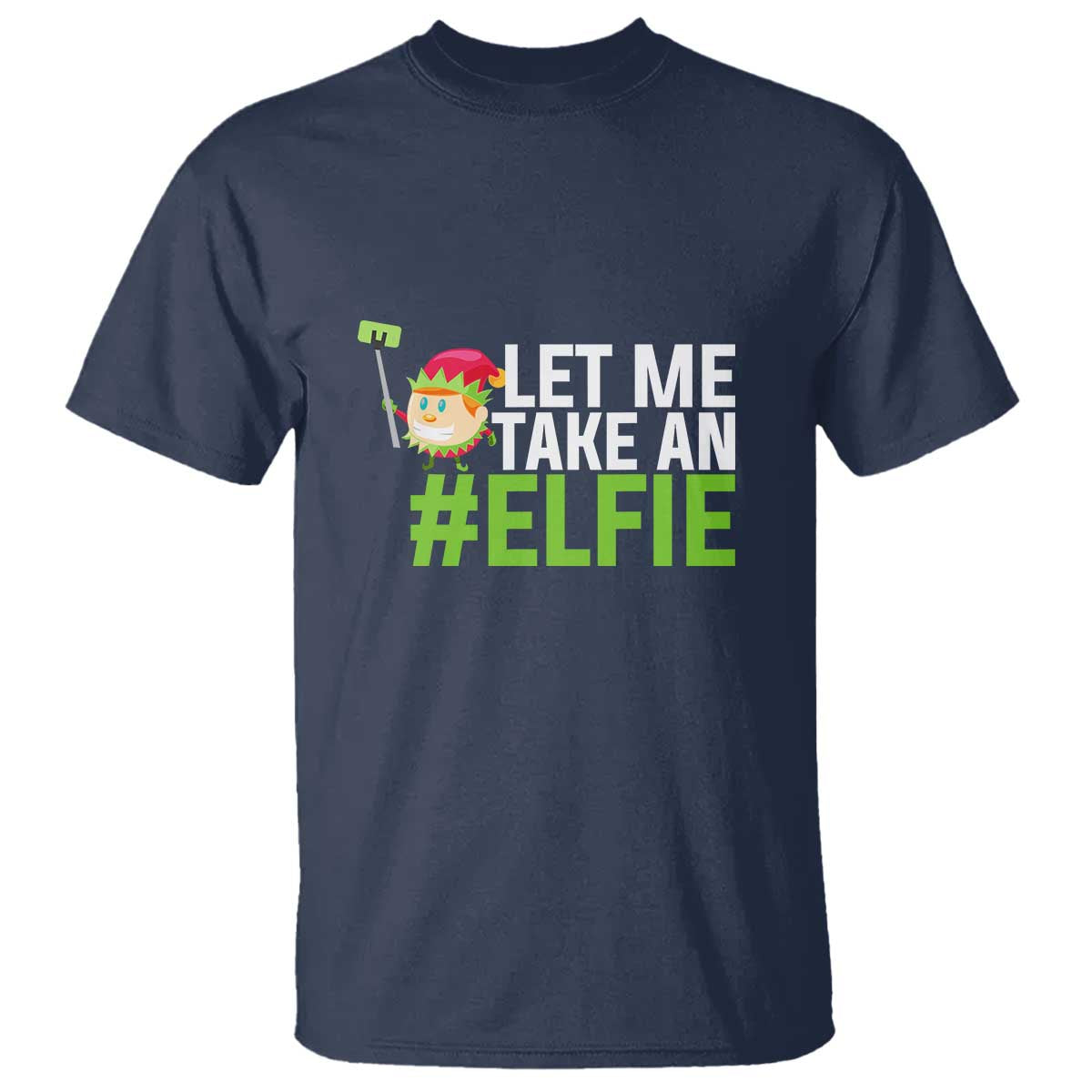 Christmas Elf T Shirt Let Me Take An Elfie - Wonder Print Shop