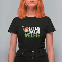 Christmas Elf T Shirt For Women Let Me Take An Elfie - Wonder Print Shop