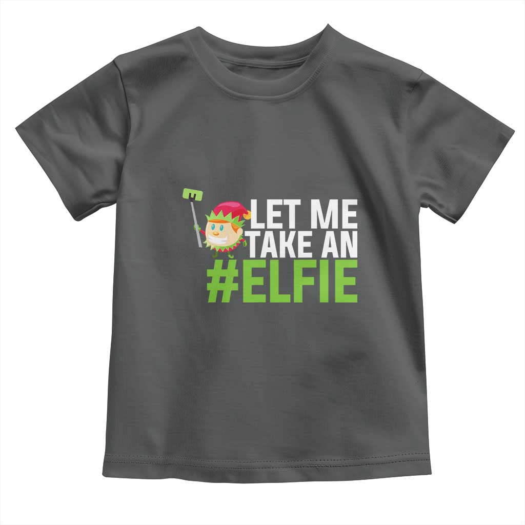 Christmas Elf Toddler T Shirt Let Me Take An Elfie