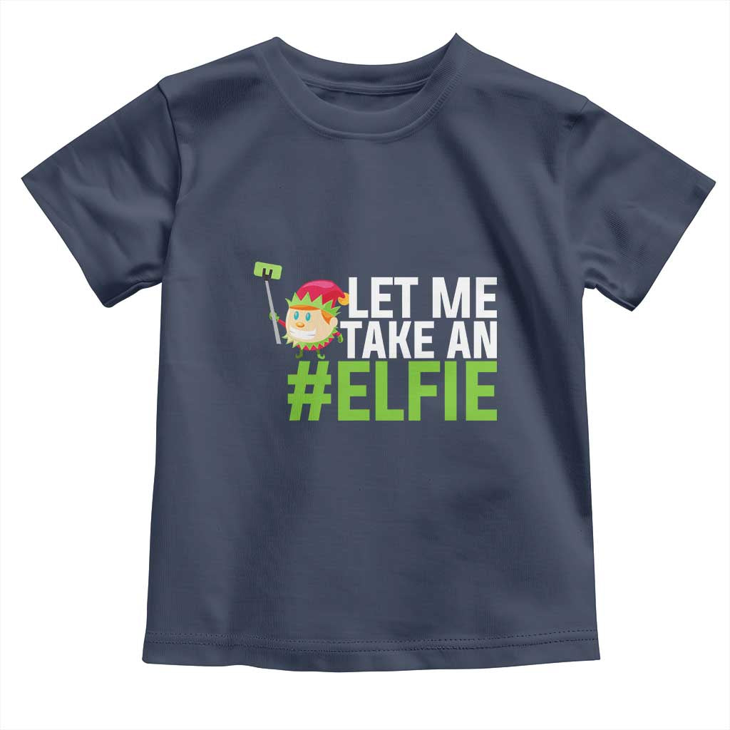 Christmas Elf Toddler T Shirt Let Me Take An Elfie