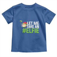 Christmas Elf Toddler T Shirt Let Me Take An Elfie