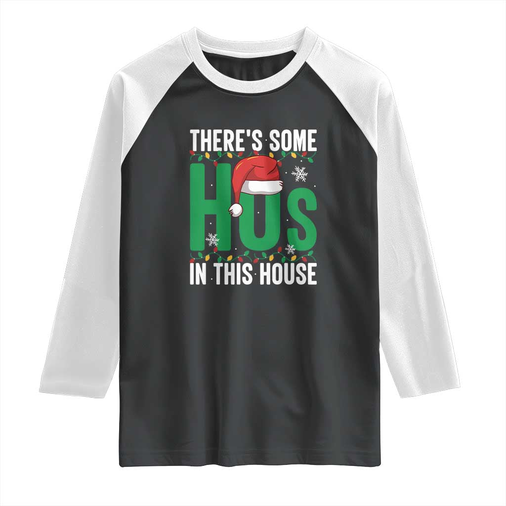 Christmas Santa Ho Ho Ho Raglan Shirt There's Some Hos In This House