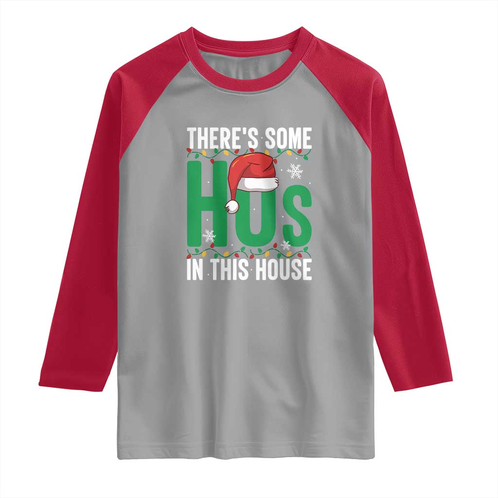 Christmas Santa Ho Ho Ho Raglan Shirt There's Some Hos In This House