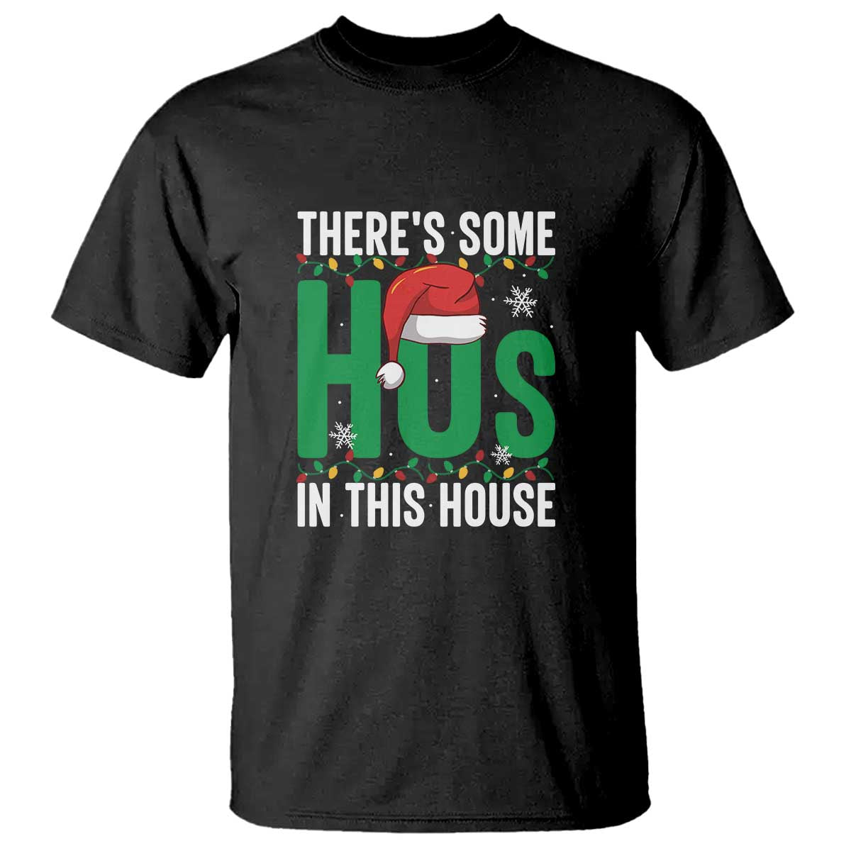 Christmas Santa Ho Ho Ho T Shirt There's Some Hos In This House - Wonder Print Shop