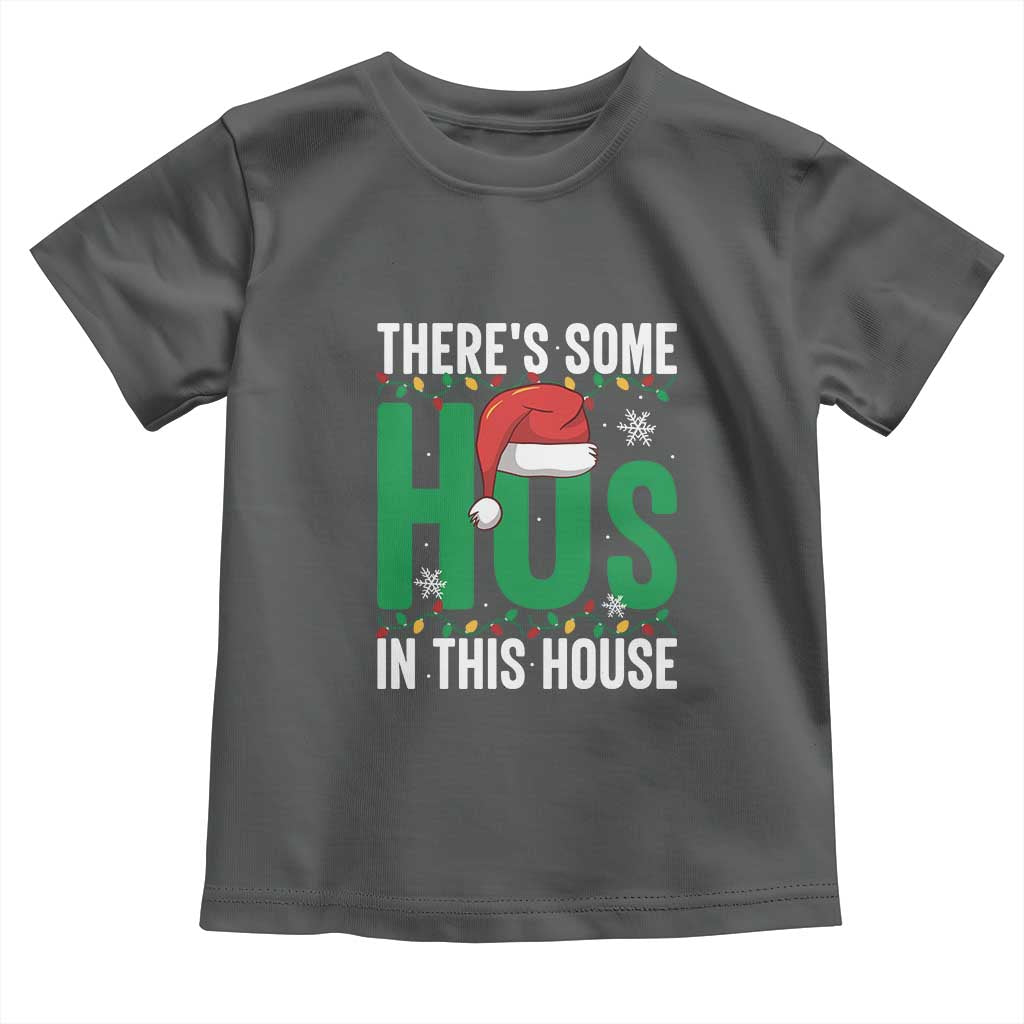 Christmas Santa Ho Ho Ho Toddler T Shirt There's Some Hos In This House