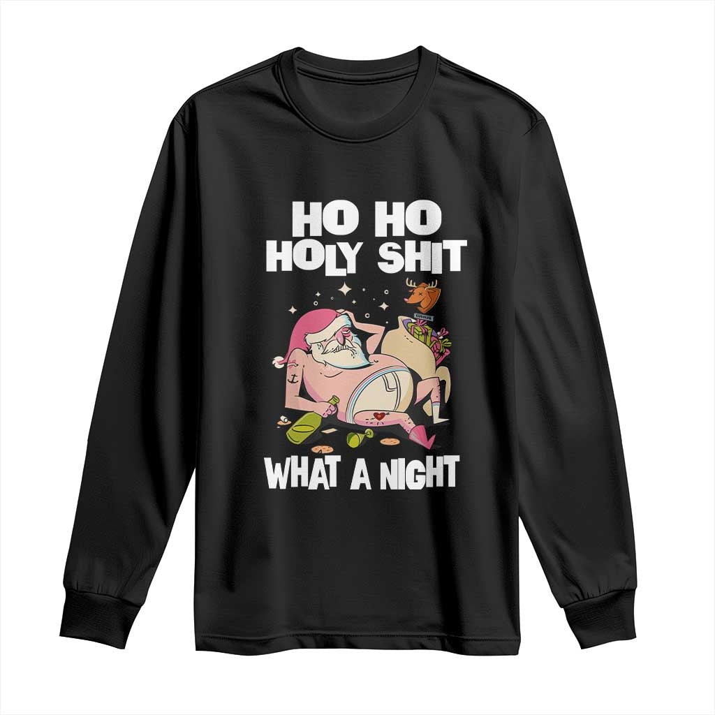 Funny Drunk Santa Long Sleeve Shirt Ho Ho Holy Shit What A Night