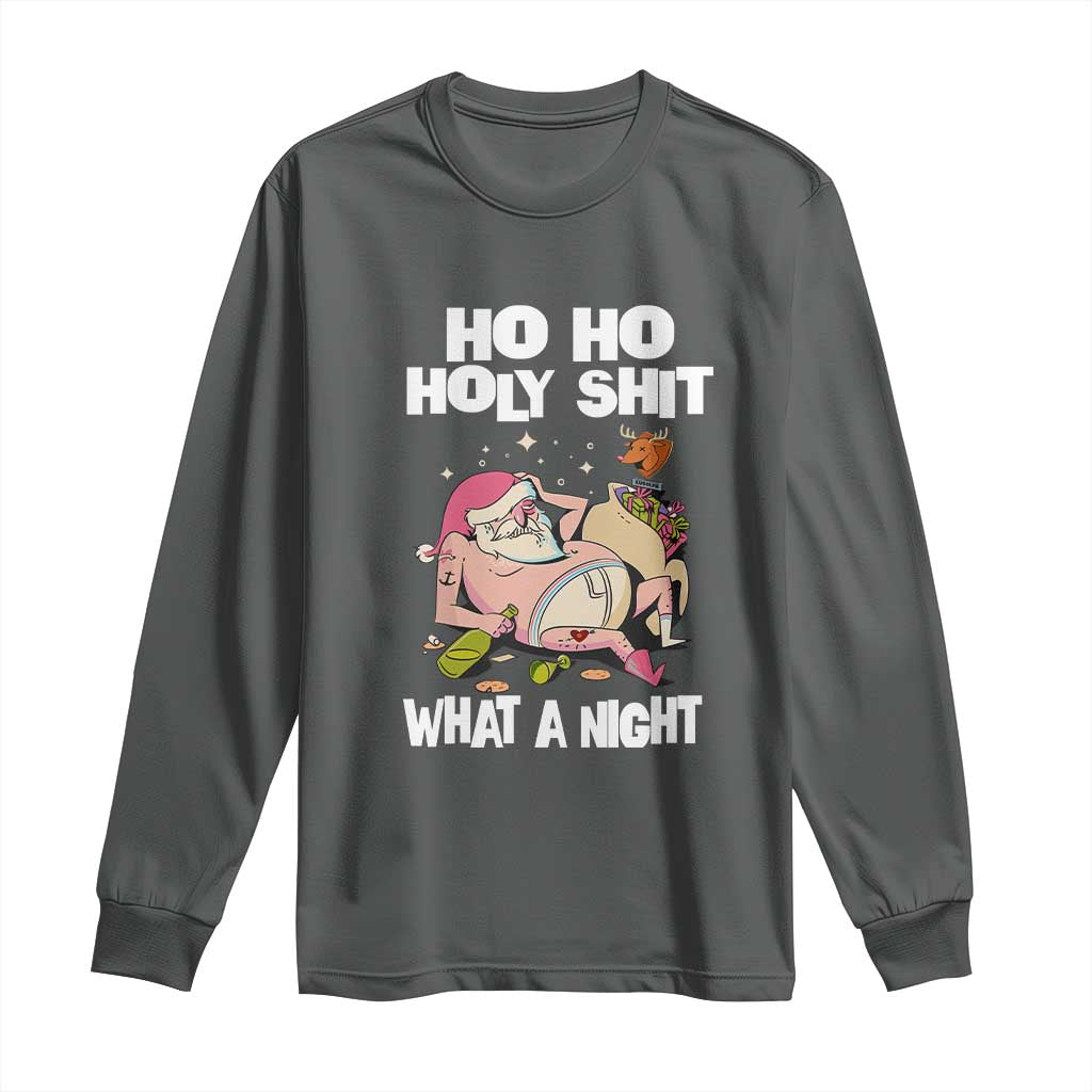 Funny Drunk Santa Long Sleeve Shirt Ho Ho Holy Shit What A Night