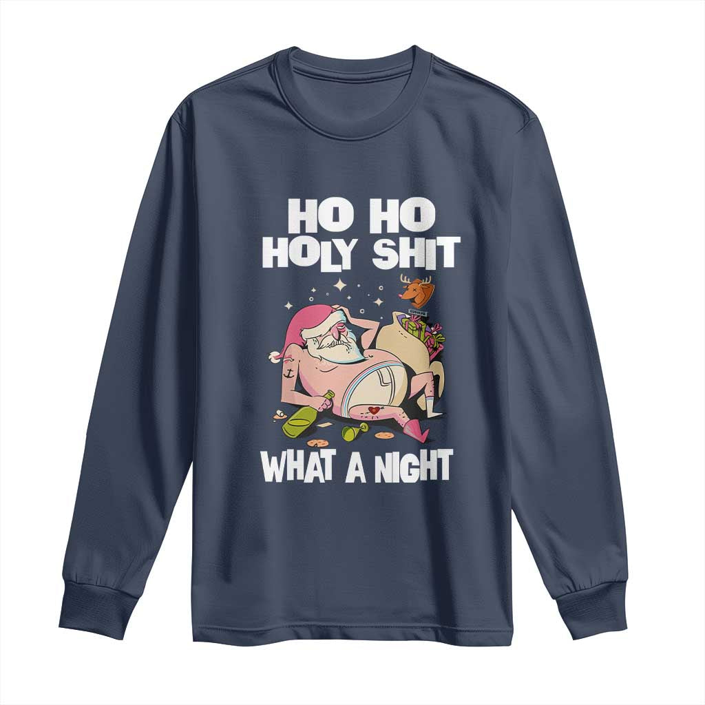 Funny Drunk Santa Long Sleeve Shirt Ho Ho Holy Shit What A Night