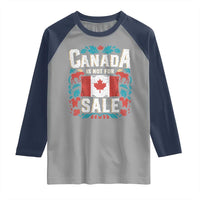 Canada Is Not For Sale Raglan Shirt