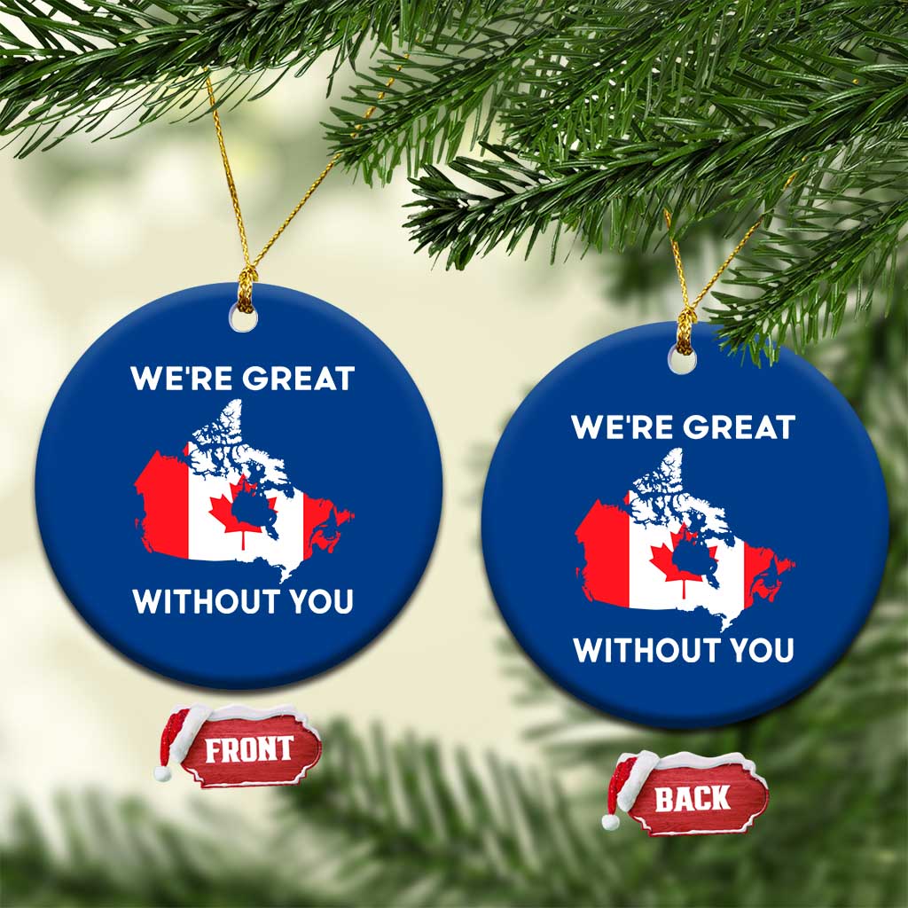 Canada Is Not For Sale Ceramic Ornament 51st State Not For Sale We’re Great Without You - Wonder Print Shop