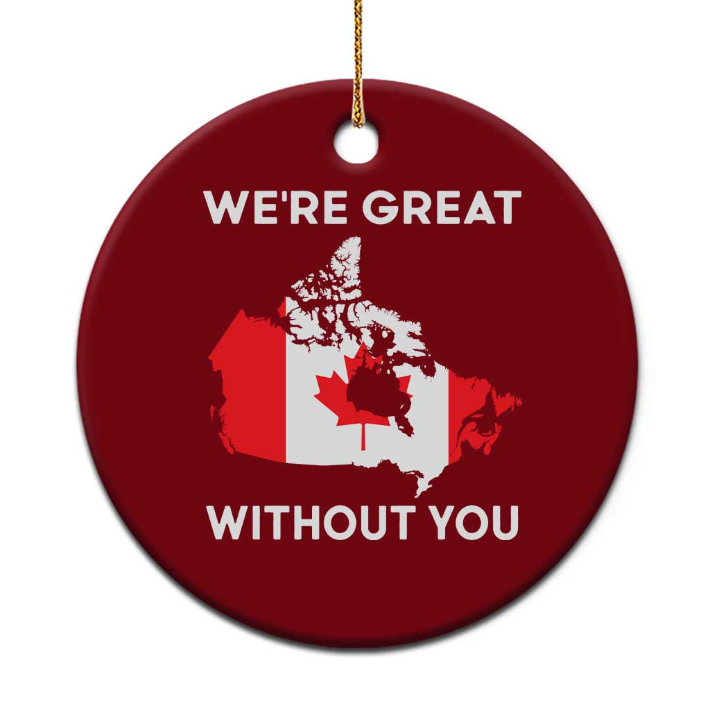 Canada Is Not For Sale Ceramic Ornament 51st State Not For Sale We’re Great Without You - Wonder Print Shop