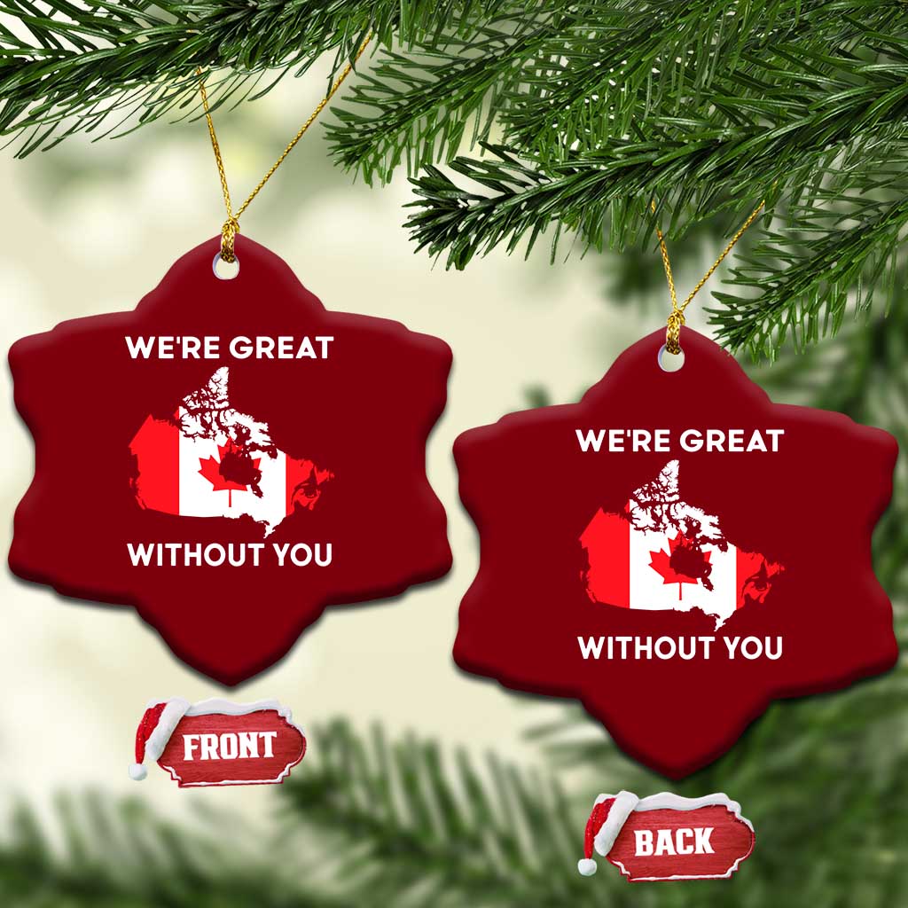 Canada Is Not For Sale Ceramic Ornament 51st State Not For Sale We’re Great Without You - Wonder Print Shop