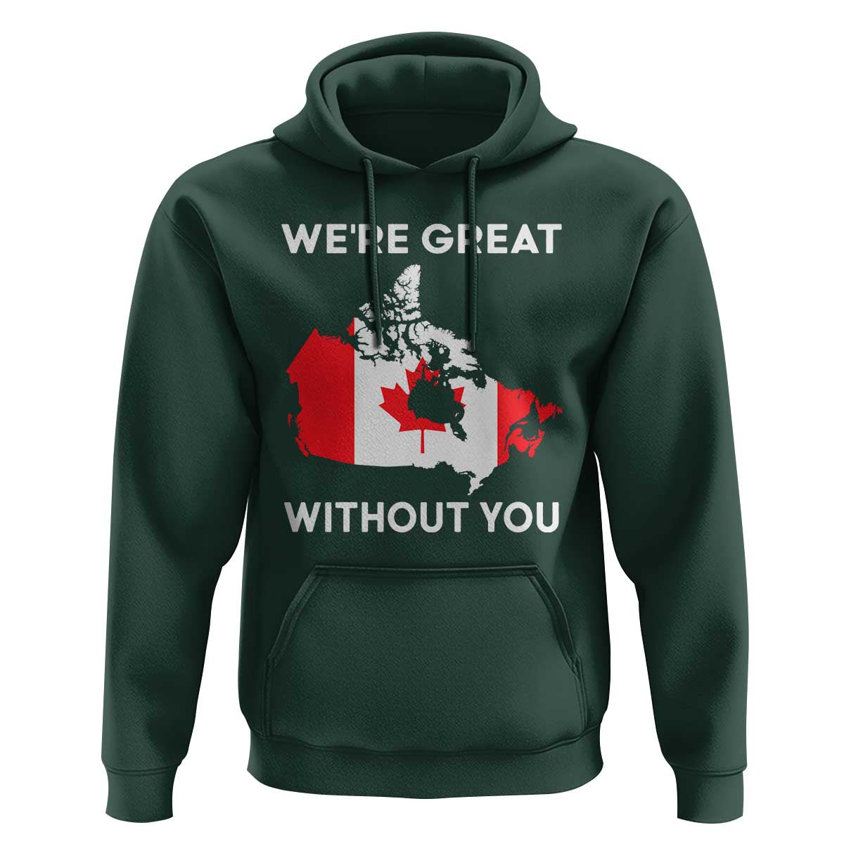 Canada Is Not For Sale Hoodie 51st State Not For Sale We’re Great Without You